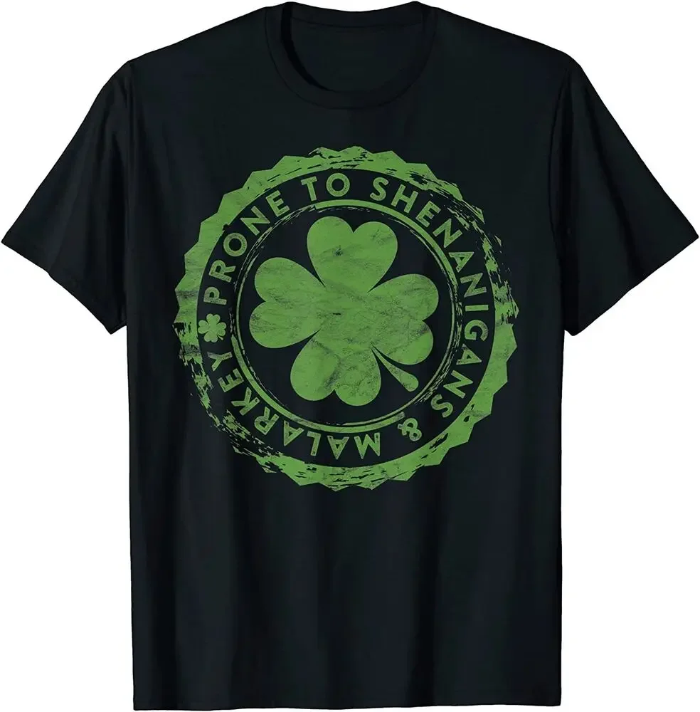 Prone To Shenanigans and Malarkey Clovers St Patrick's Day T-Shirt  Tees High Quality 100%Cotton Short Sleeve