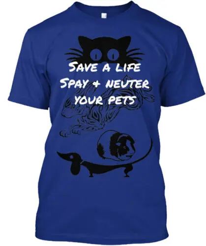 Save A Life Spay&neuter Your Pets T-Shirt Made in the USA Size S to 5XL