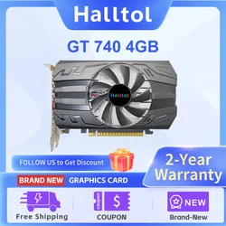 Halltol GT 740 4GB GPU Video Graphics Card Brand New 384SP VGA for Gaming GTX GTX740 2GB 1GB Optional Radeon GT740 4G