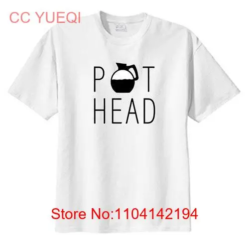 Pot Head Coffee Humor New T Shirt S M L XL 2X 3X 4X 5X Caffeine Lovers long or short sleeves