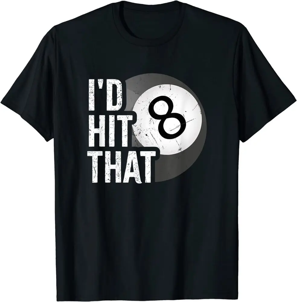 Mens Billiards Funny I'd Hit That Pool Balls Player 8 Eight Ball T-Shirt S-3XL High Quality 100%Cotton Short Sleeve