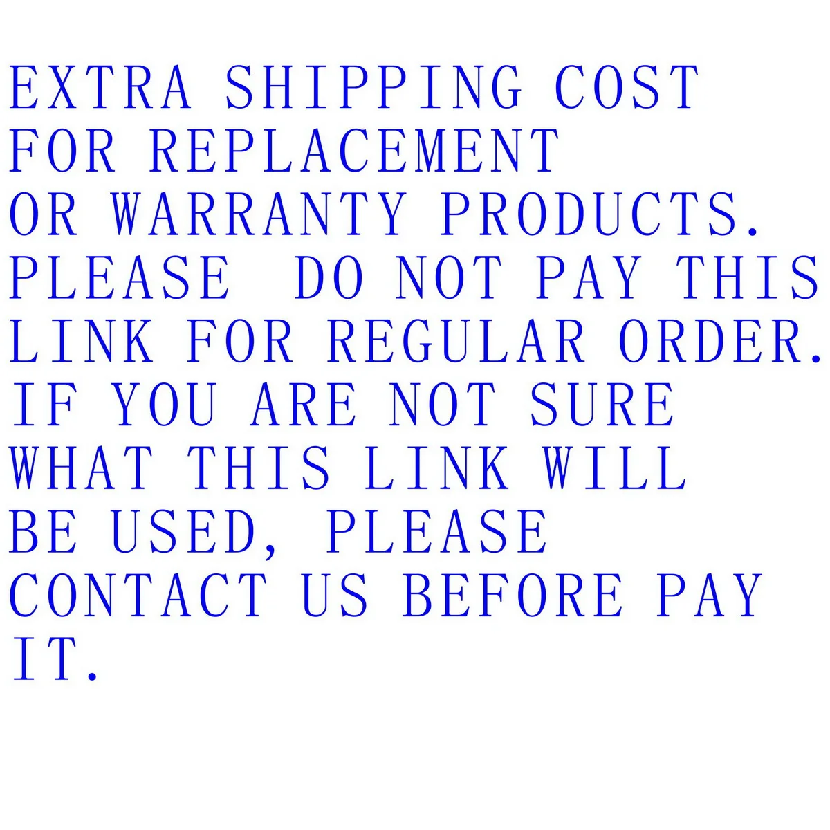 

Extra Shipping Cost For Replacement Warranty Item , Extra shipping cost for Remote Shipping Address