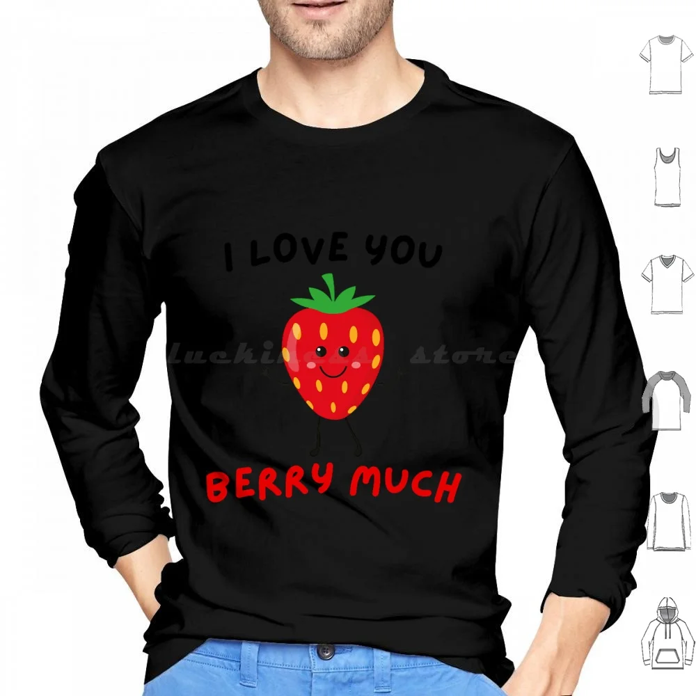 I Love You So Much With Strawberry Long Hoodies Long Sleeve