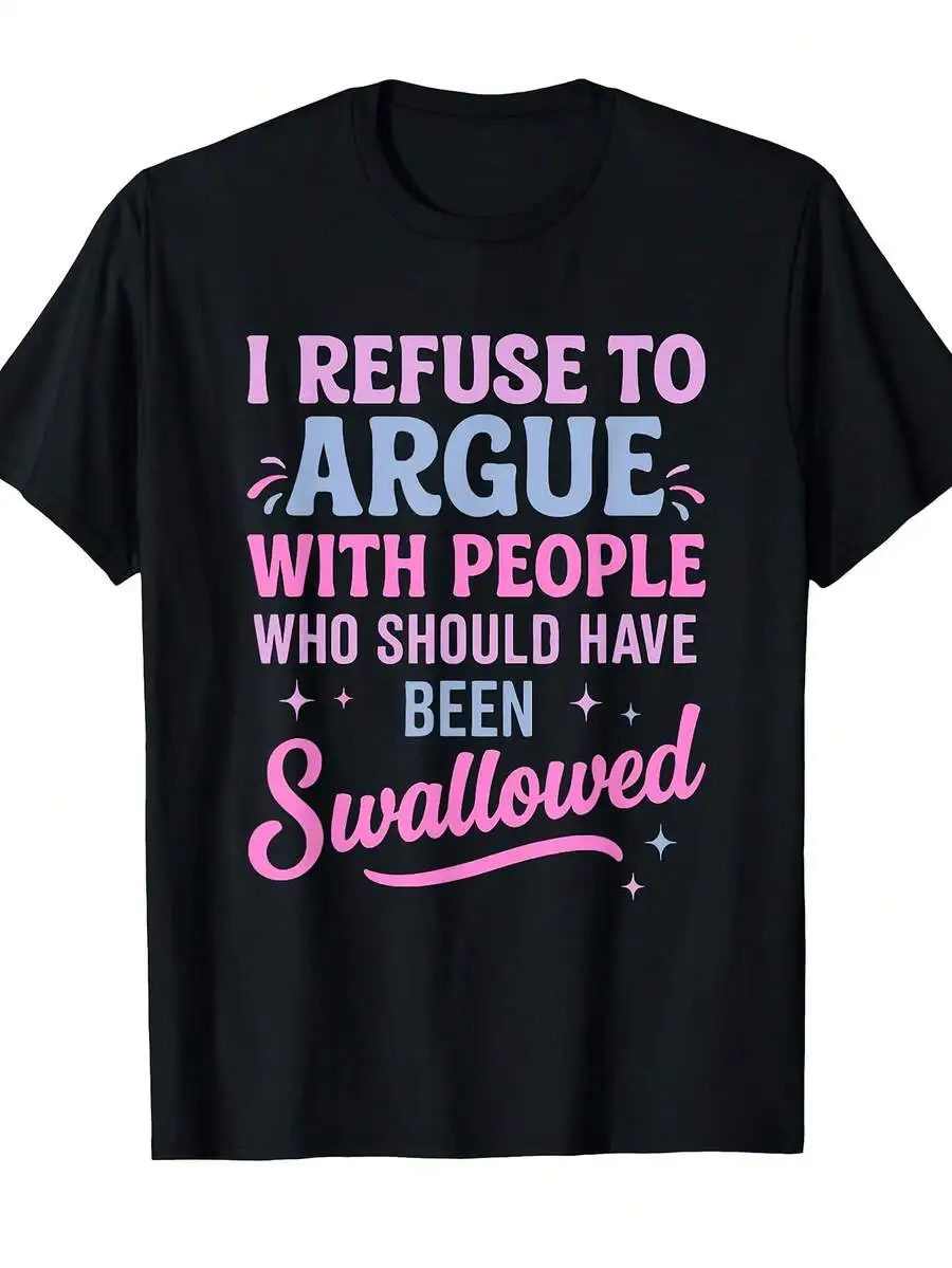 Women's Humorous & Sarcastic T-Shirt: 'I Refuse To Argue With People Who 'Should Be Eaten'' Slogan Print -Loose Fit, Casual Shor