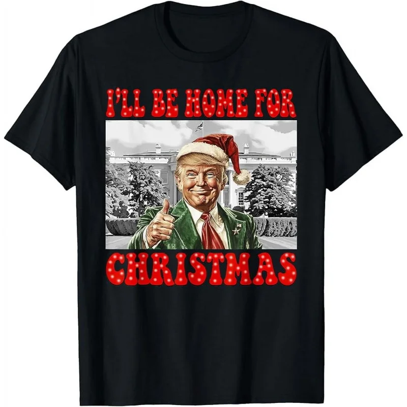 

Men's and Women's Sports and Leisure New Fashionable Short Sleeves Fun Trump I Will Go Home for Christmas Top Gift T-shirt