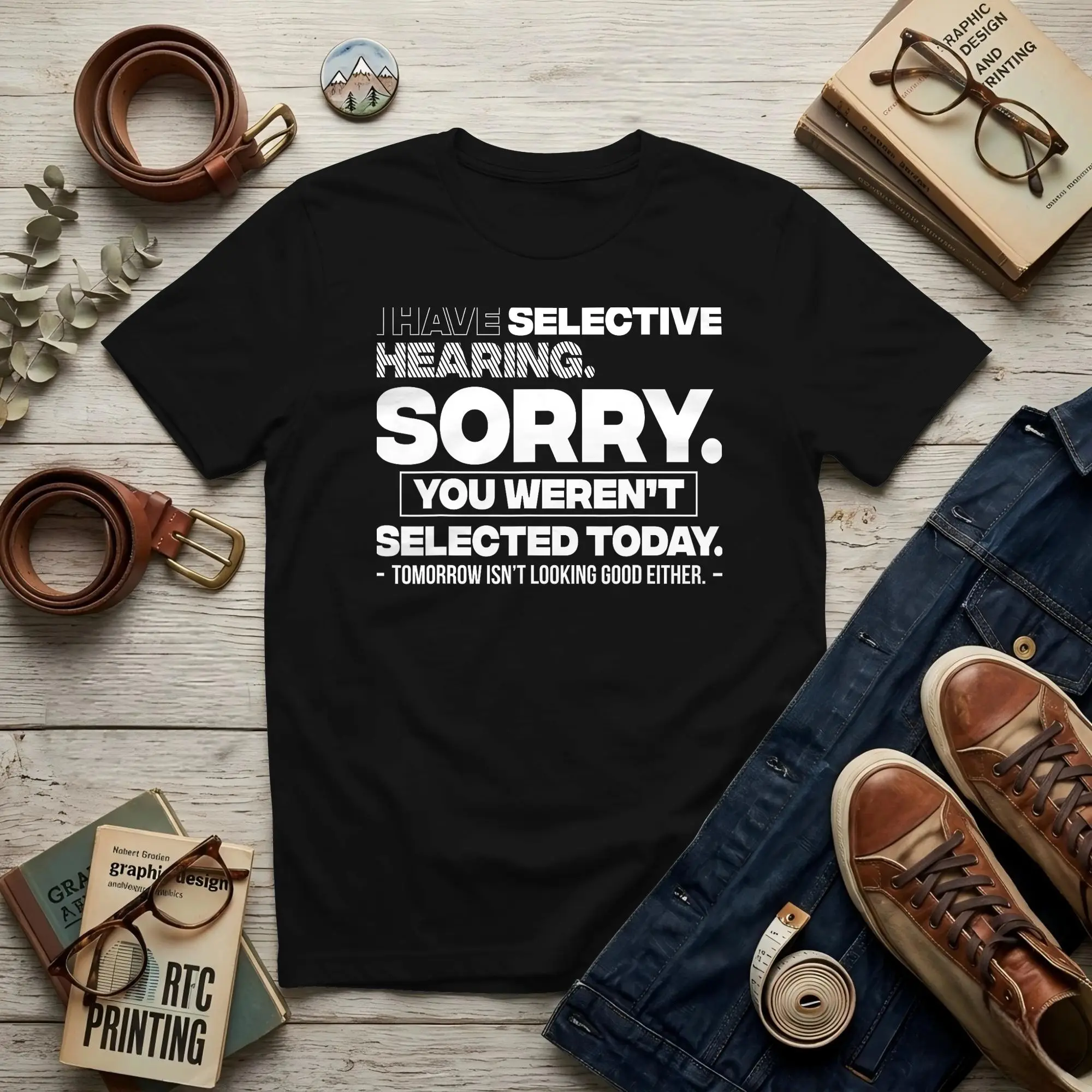 I Have Selective Hearing Men T Shirt  Humorous Tees Short Sleeve Crewneck Cotton Party Tops T-Shirt