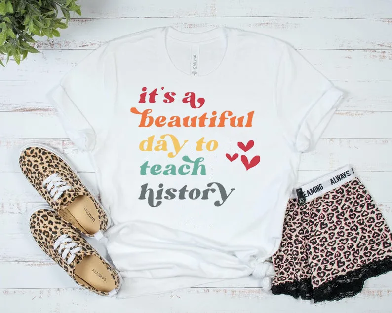 History Teacher Beautiful Day to Teach History History Appreciation Short Sleeve Top Tees 100%cctton Fashion Streetwear goth y2k