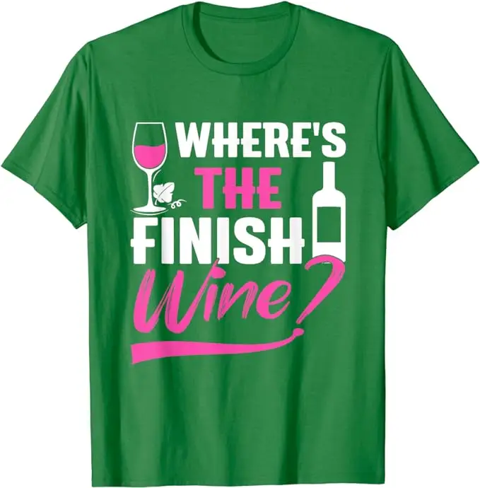 Where Is The Finish Wine Funny Runner Marathon T-Shirt Running Lovers Athlete Clothes Humorous Marathoner Jogger Saying Tee Gift