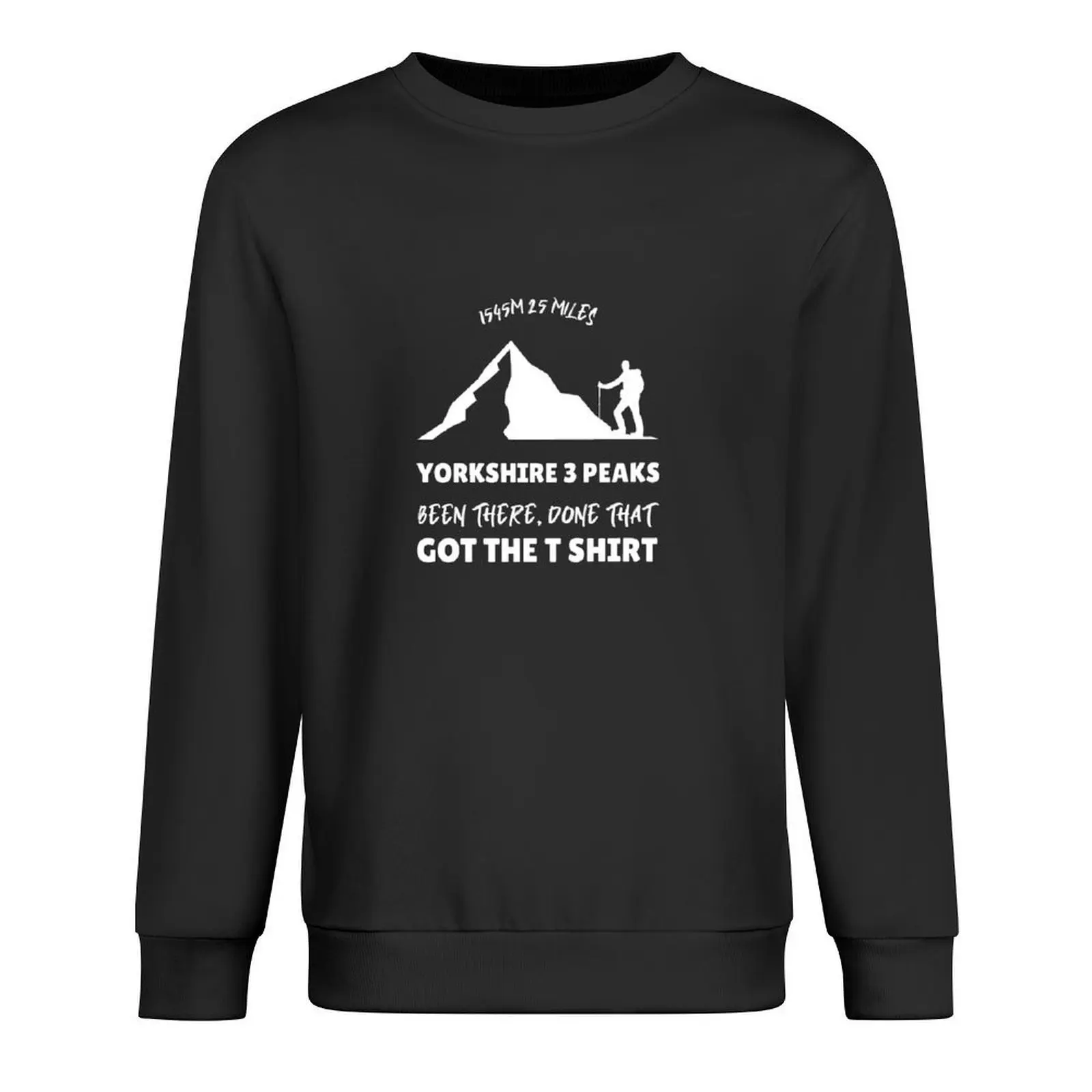 

Yorkshire 3 peaks, been there, done that, got the t shirt Pullover fashion men tracksuit men sweatshirt male