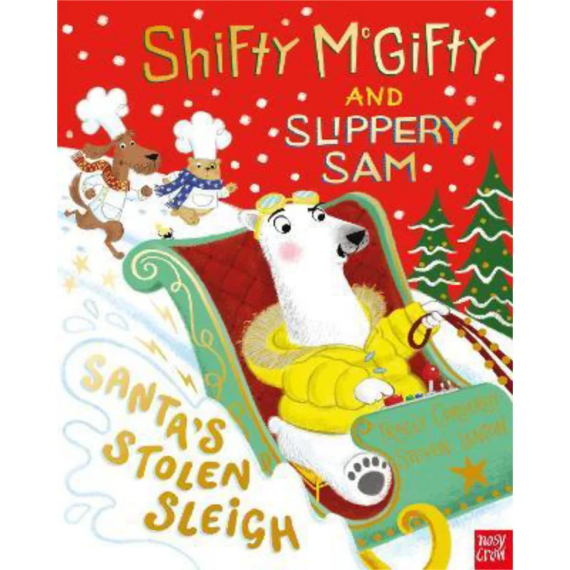 

Shifty McGifty And Slippery Sam Santas Stolen Sleigh Steven Lenton Nosy Crow 9781788007771 Book