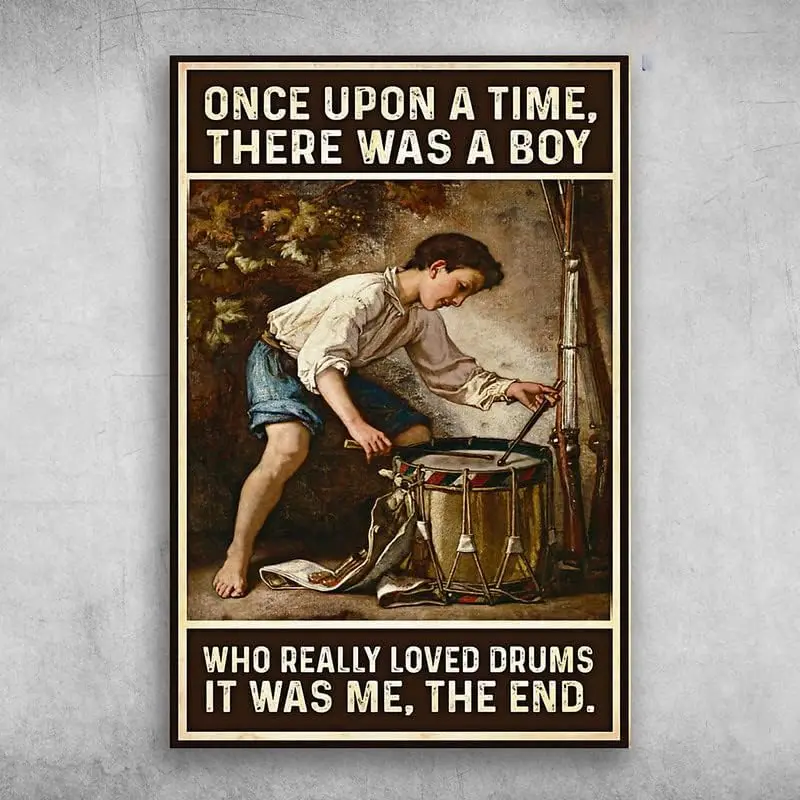 Funny Novelty Tin Sign Once Upon A Time There was A Boy Who Really Loved Drums Metal Tin Sign Signage Decoration Home Kitchen Re