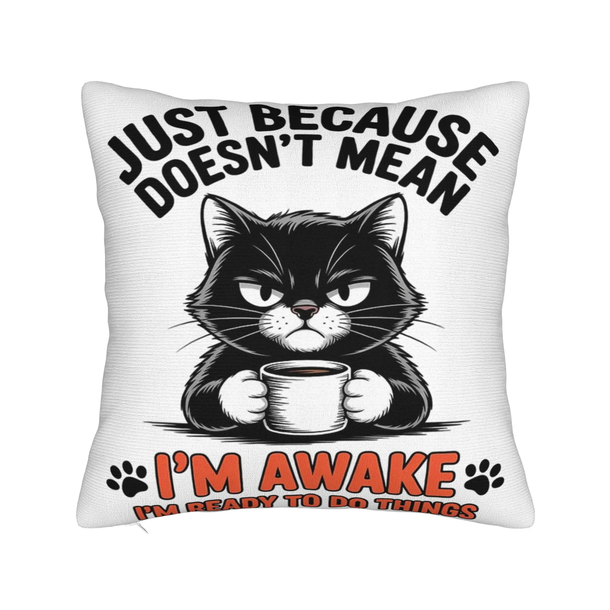 Decorative Pillow Cover Just Because I'm Awake Funny Quote  Merchandise Home  Pillow Case Cover Square Multiple Sizes