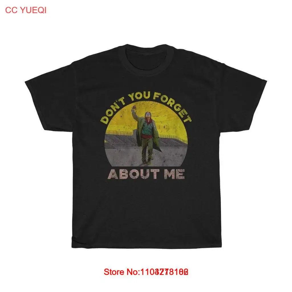 Don't You Forget Me Iconic T Shirt long or short sleeves