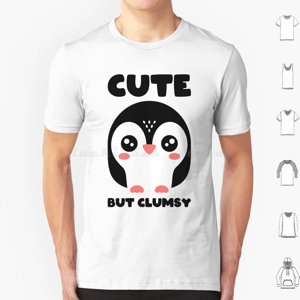 Cute But Clumsy. Cute Penguin. T Shirt Big Size 100% Cotton Cute But Clumsy Penguin Cute Clumsy Funny Kawaii Animal Cartoon