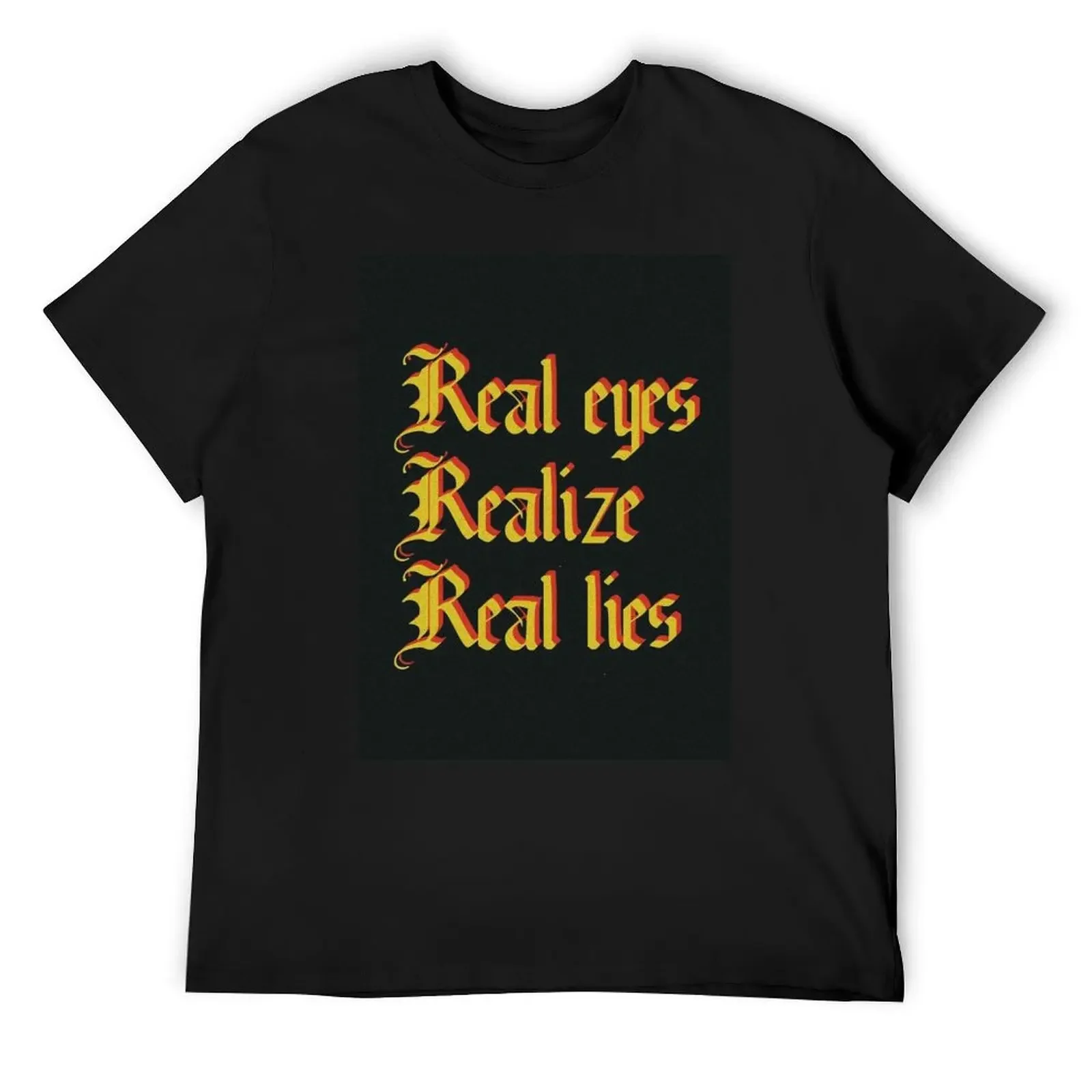 

Real eyes, realize and real lies T-Shirt graphic t shirt vintage luxury designer basketball graphic tees mens plain t shirts
