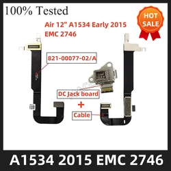 A1534 2015 821-00077-02/A 923-00412 EMC 2764 DC-IN I/O USB C Charging Power DC Jack Board Cable FOR MacBook Retina 12' A1534