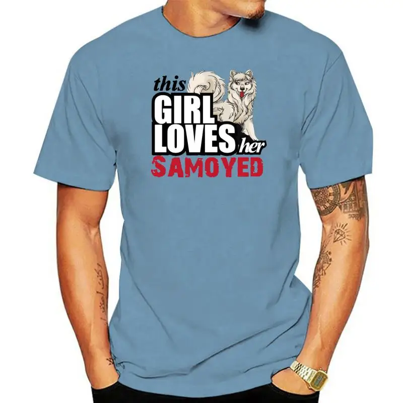 Fashion T Shirt Man 100% Cotton Hilarious Awesome Adult This Girl Loves Her Samoyed T Shirts Gents Top Quality