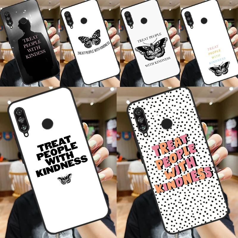 Treat People With Kindness Case For Huawei P30 P20 P40 Lite Nova 11 Pro 9 10 SE 5T 3i 7i 11i Y60 Y70 Y90 Y61 Y91 Cover