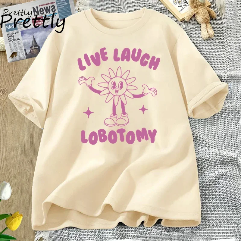 Live Laugh Lobotomy Unisex T Shirt Funny Meme Weird T-Shirt Casual Summer Short Sleeve Women\'s Cotton T-shirts Womans Clothing