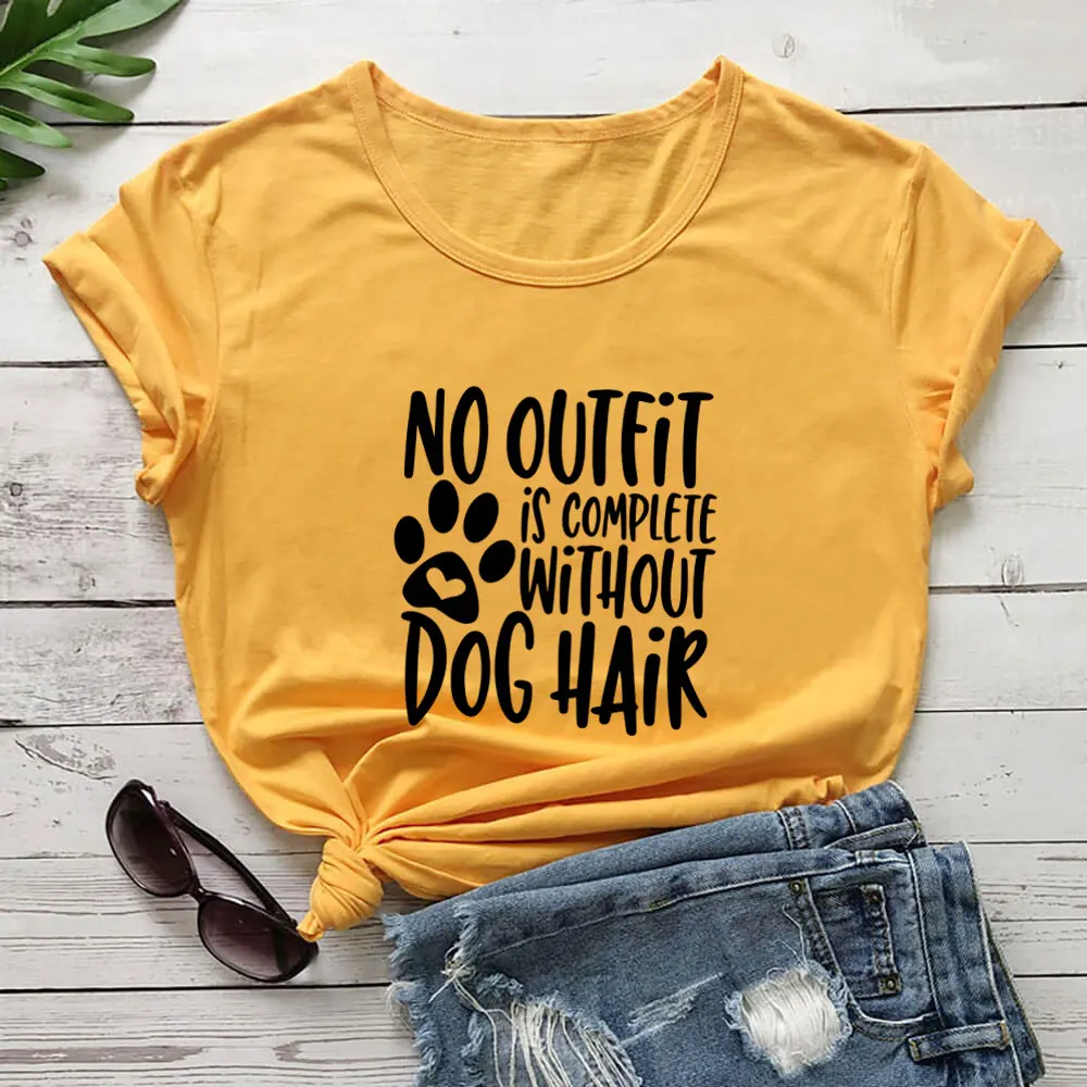 

No Outfit Is Complete Without Dog Hair New Arrival Dog Mom Shirt 100%Cotton Women's Summer Funny Casual TShirt Dog Lover Gift