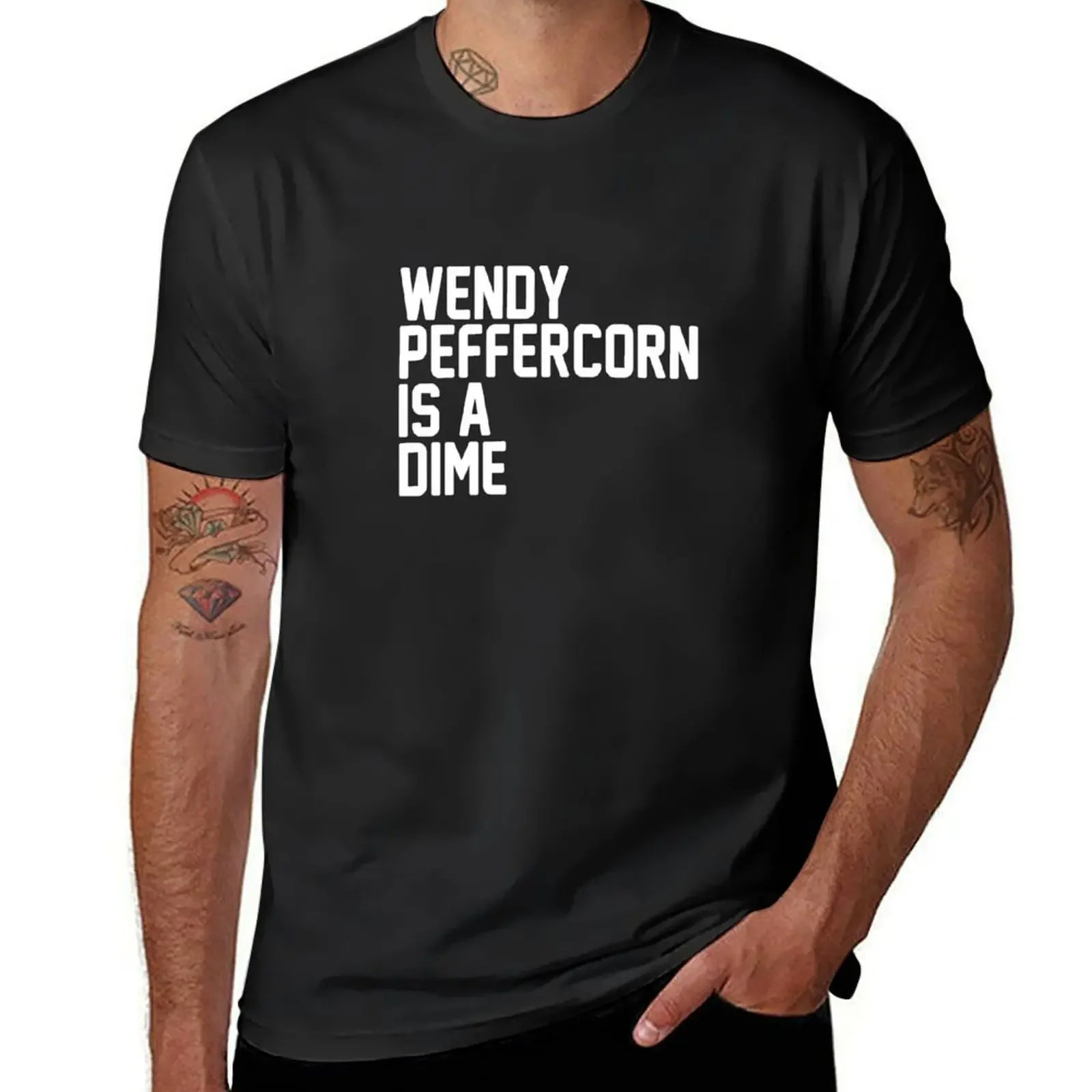 Wendy Peffercorn is A Dime T-Shirt funnys graphics mens graphic t-shirts big and tall