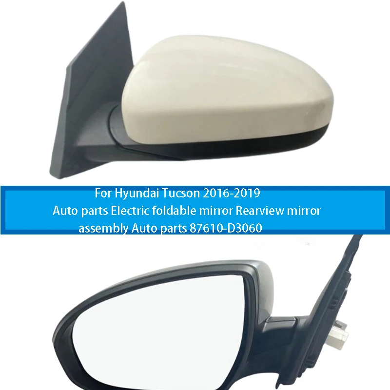 

For Hyundai Tucson 2016-2019 Auto parts Electric No folding no heating mirror Rearview mirror 3-wire assembly NEW 87610-D3060