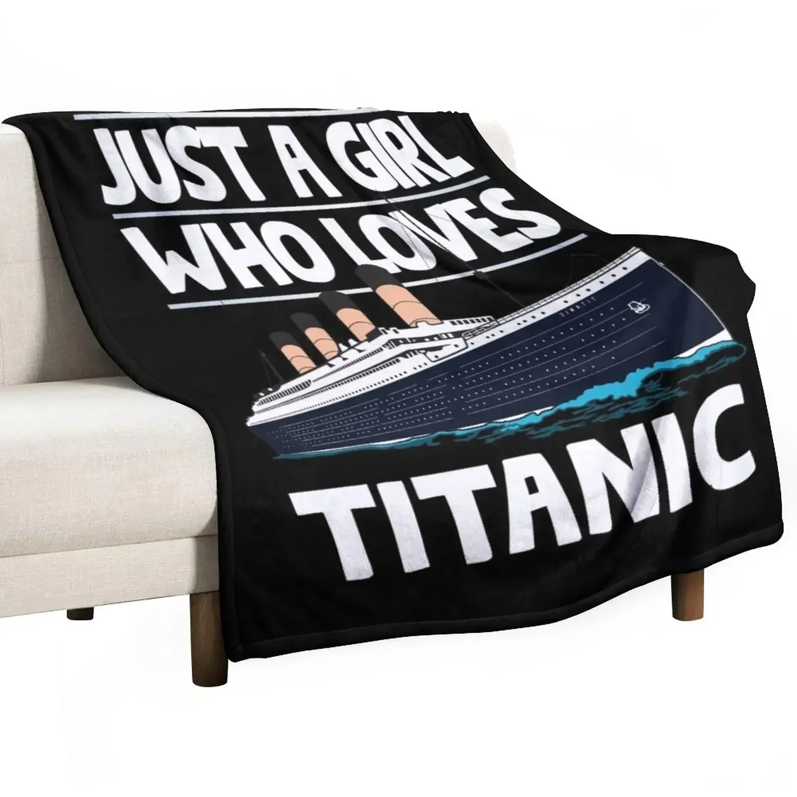 

Just A Girl Who Loves Titanic - Titanic Ship Lover Girls and Kids Gift Throw Blanket Decorative Sofas Sofa Quilt Blankets