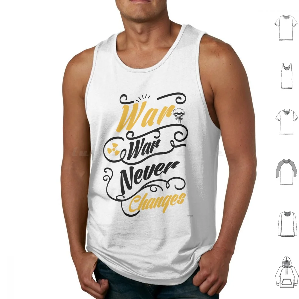 War Never Changes-Tank Tops Vest Sleeveless 4 New Vegas Nv 76 3 War Never Changes Typography War Gaming Game Meme Geek