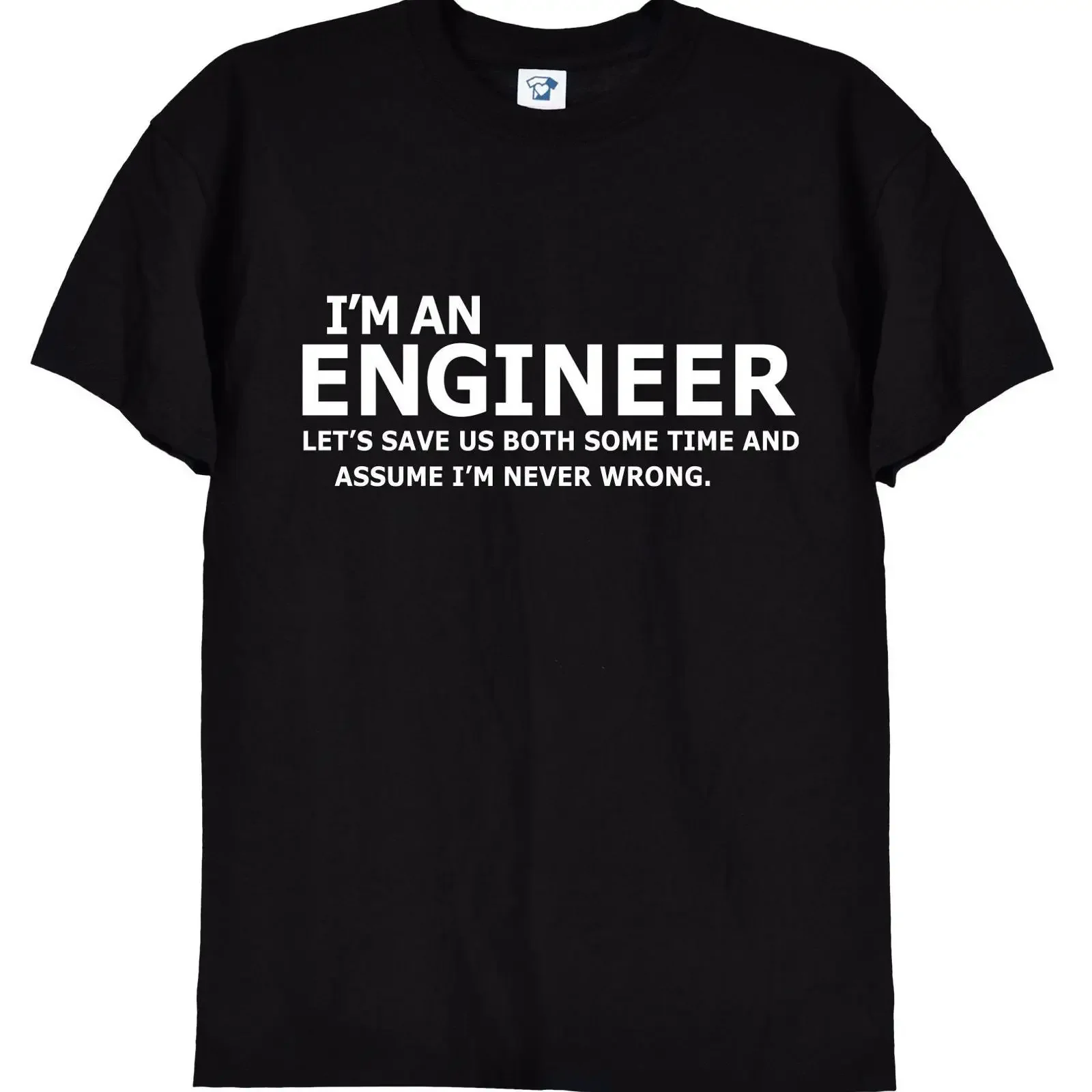I'm An Engineer Assume Never Wrong Funny Slogan T Shirt Casual Engineering  Top Black White vintage Washed Stylish streetwear