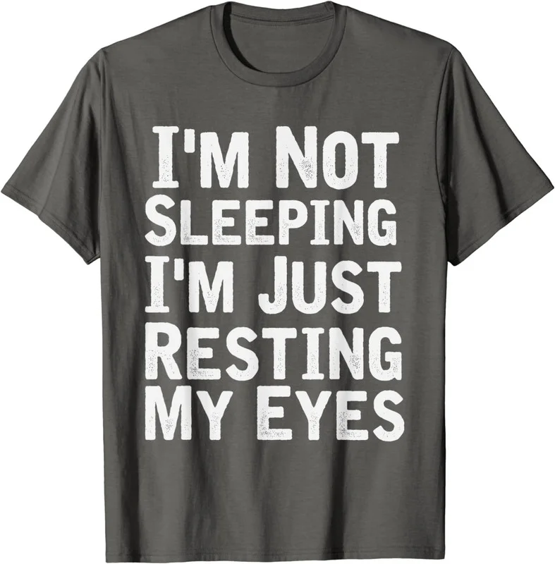 Funny Quote I'm Not Sleeping-I'm Just Resting My Eyes Unisex Cotton T-Shirt