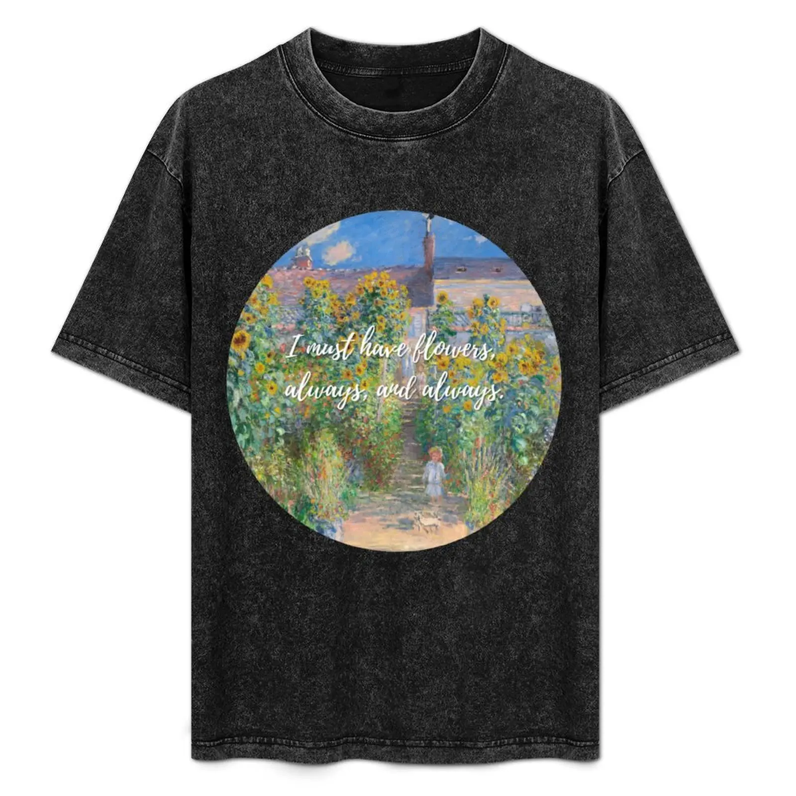 

Monet - I must have flowers, always, and always - The Artist's Garden at Vétheuil T-Shirt