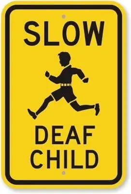 Slow Deaf Child (with Graphic), Engineer Grade tin Sign, 8