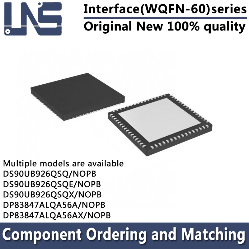 

1PCS DS90UB926QSQ/NOPB DS90UB926QSQE/NOPB DS90UB926QSQX/NOPB DP83847ALQA56A/NOPB DP83847ALQA56AX/NOPB WQFN-60 Interface