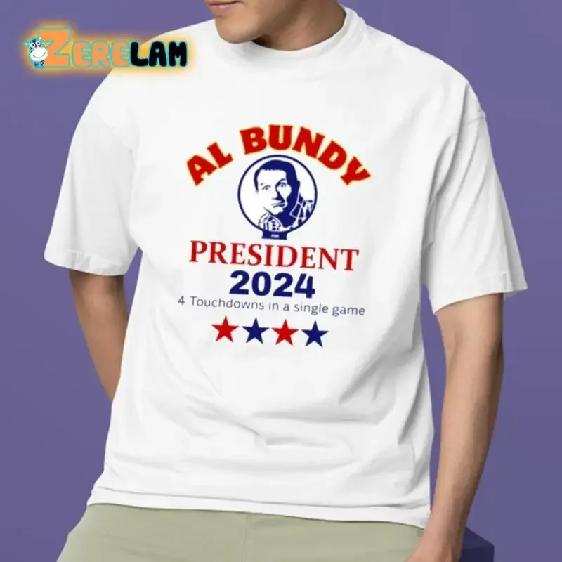New Al Bundy For President 2024 4 Touchdowns In A Single Game T Shirt S 5Xl