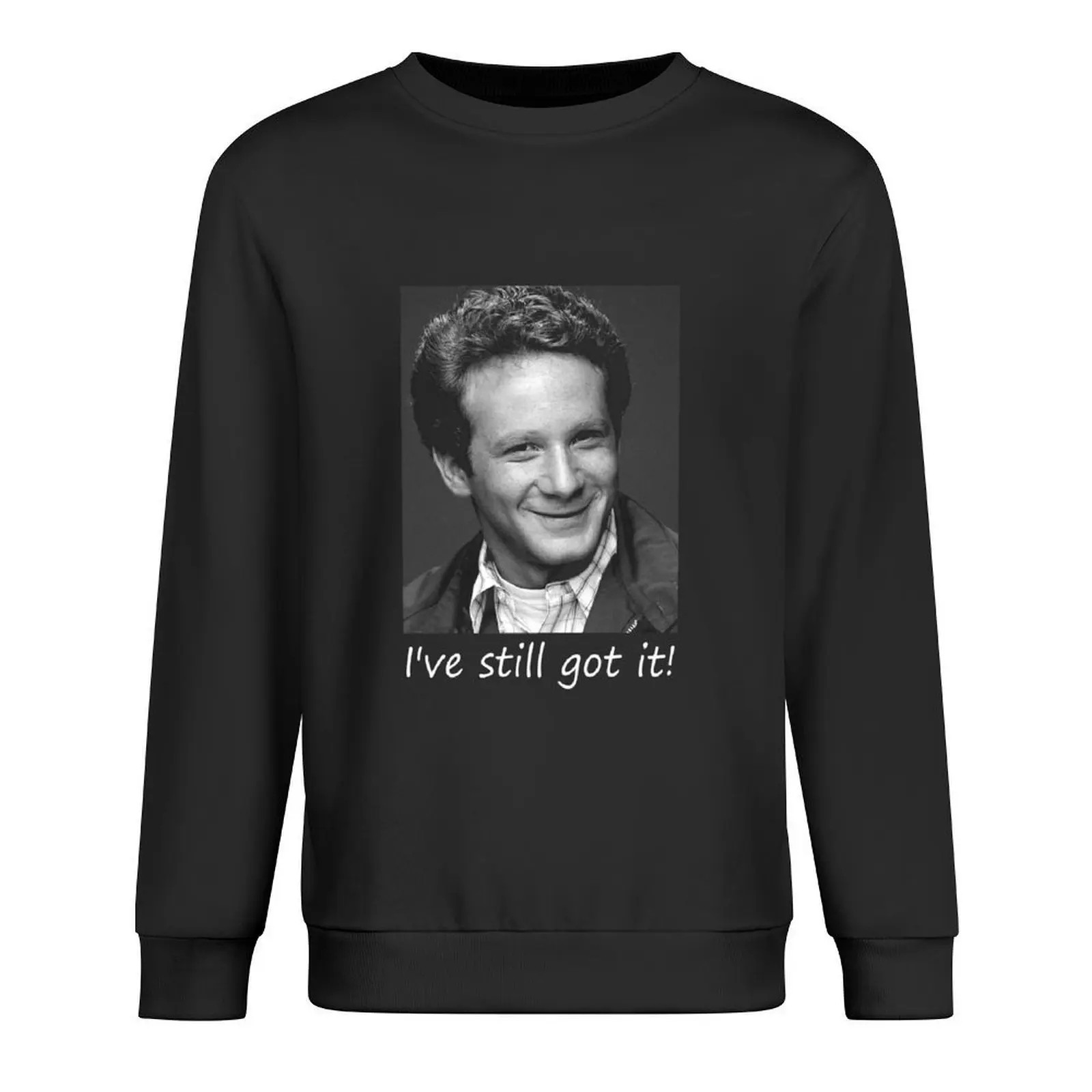 

I've still got it Ralph Malph character Pullover men clothing anime clothes tracksuit aesthetic sweatshirts