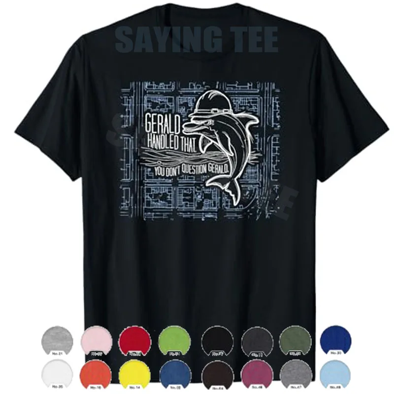 You Don't Question Gerald, The Dolphin Foreman T-Shirt Y2k Sarcastic Saying Tee Novelty Gift Summer Men's Fashion Cotton Apparel