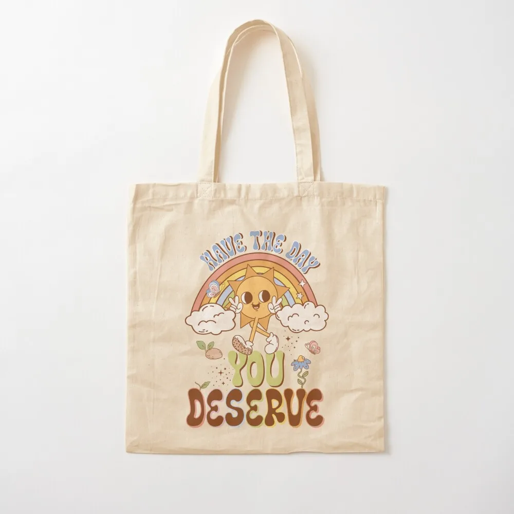 

Have The Day You Deserve Tote Bag cute tote bag Women's bags Canvas Tote Bag