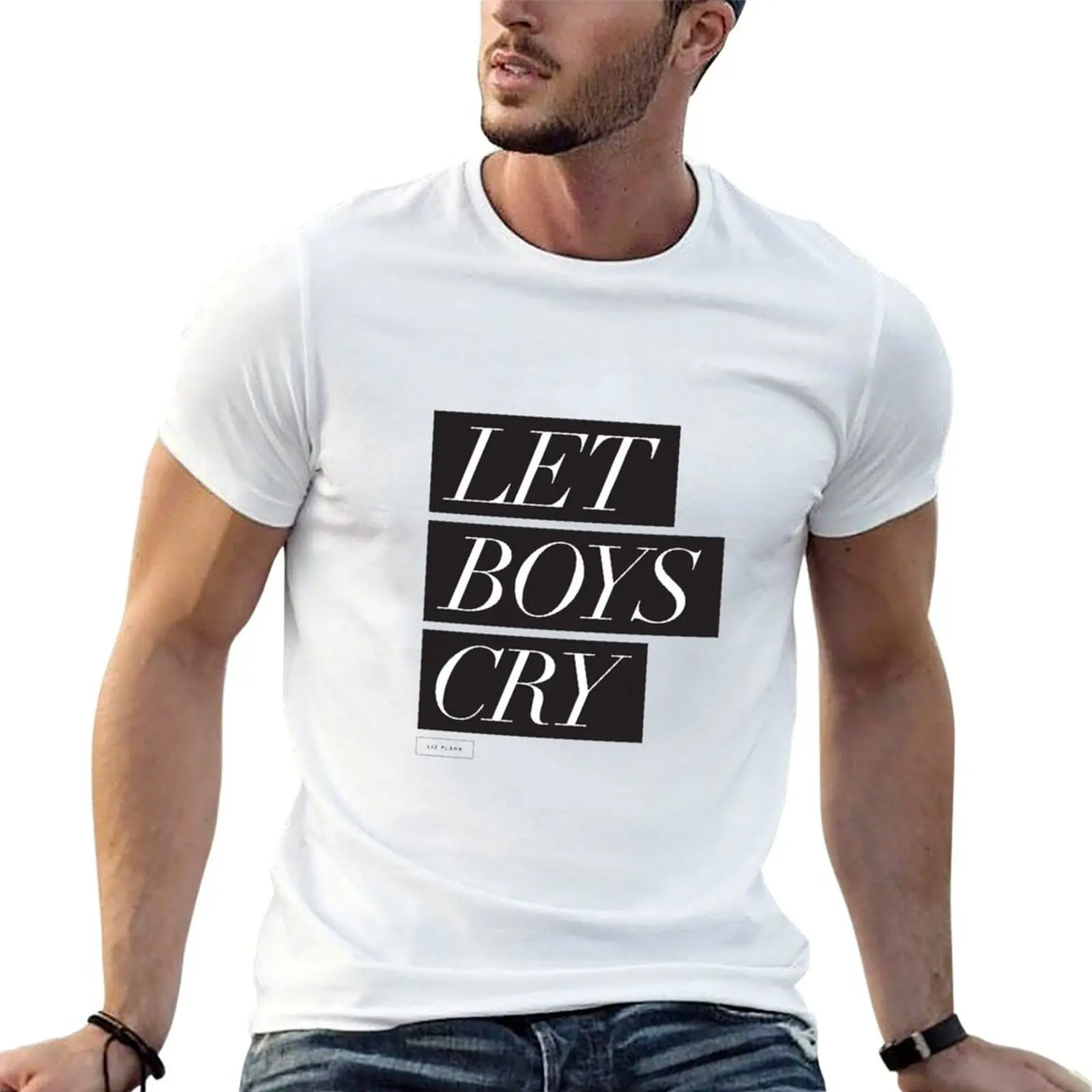 Let Boys Cry T-Shirt t shirts for man graphic vintage man t shirt designer man t shirts cotton T-shirt