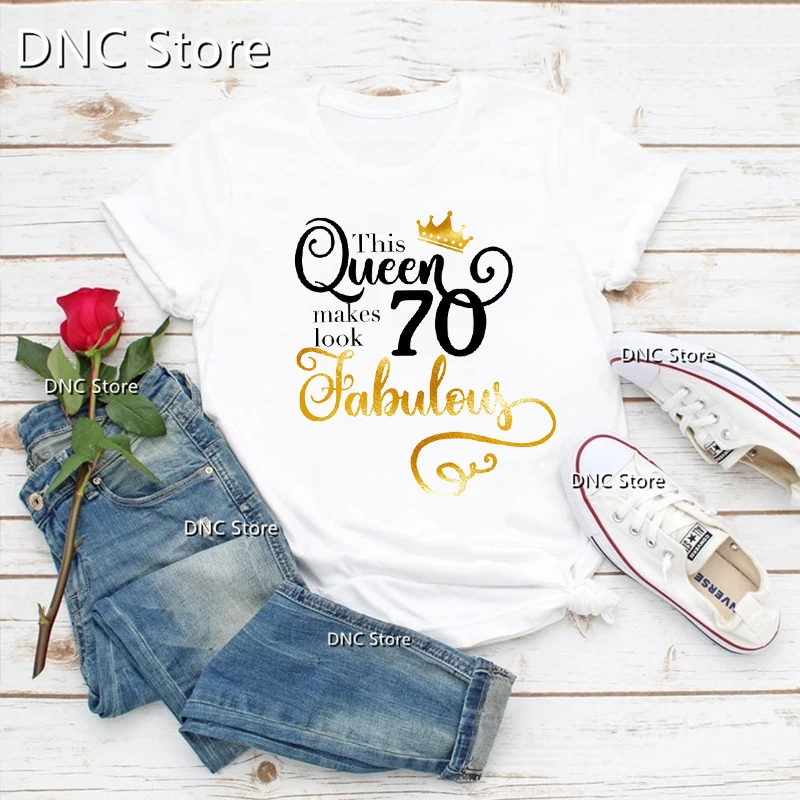 The Queen 30 40.50.60.70.80 Years Old Happy Birthday Costume tshirt Mother's Day Birthday Gift tshirt Fashion Women's t-shirt