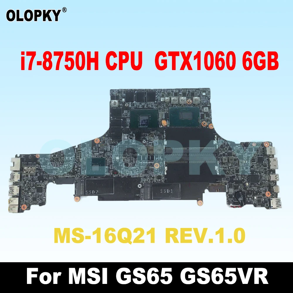 MS-16Q21 REV.1.0 Motherboard for MSI GS65 GS65VR Laptop Motherboard I7-8750H CPU N17E-G1-A1 GTX1060 6GB 100% test