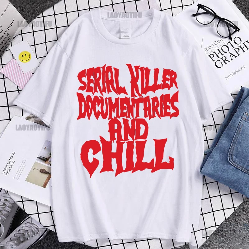 

Serial Killer Documentaries and Chill Shirt Cotton Tshirt Men Summer Fashion T-shirt Summer Tshirt Drop Shipping