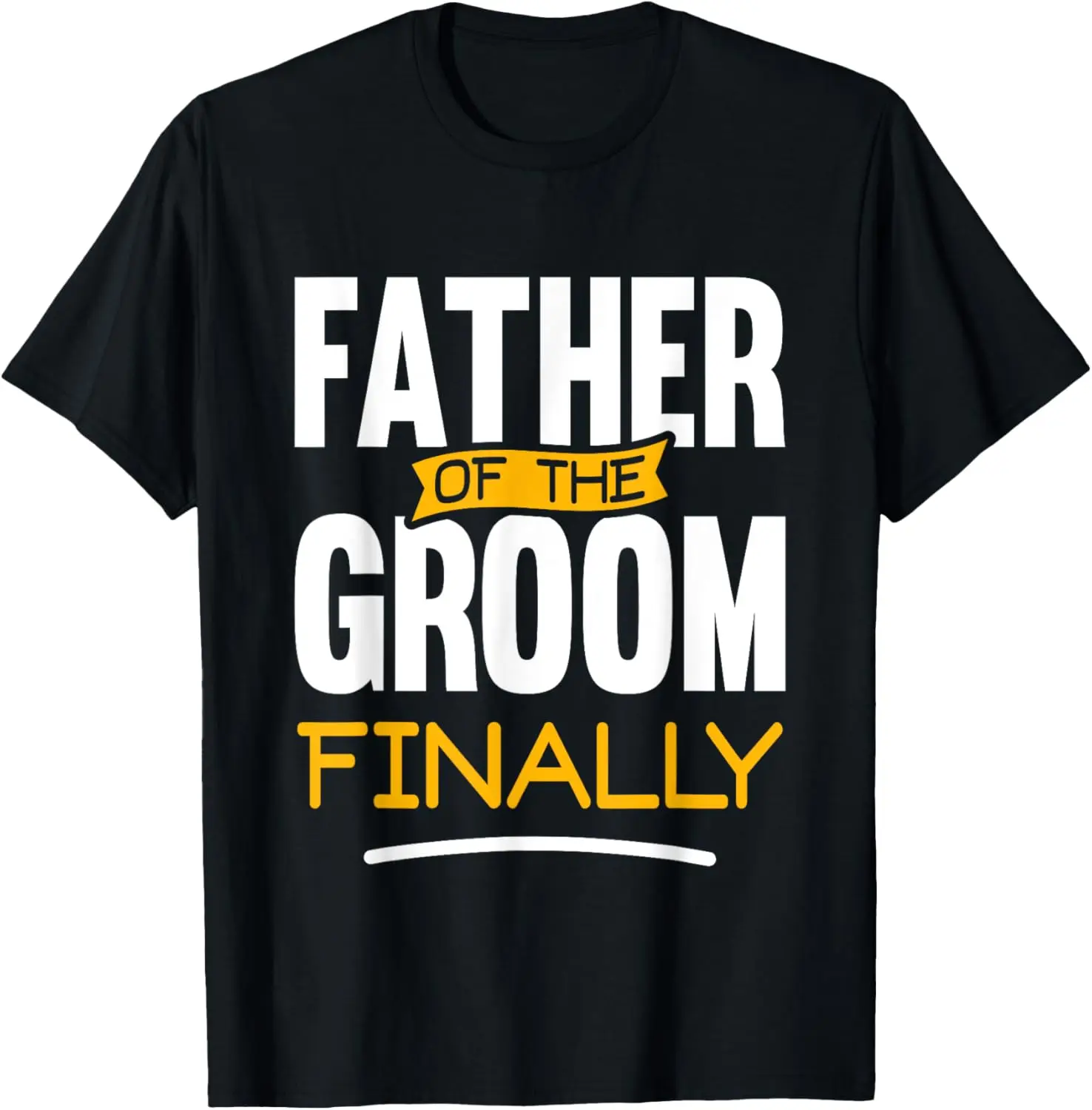 Father Of The Groom Finally - Wedding Marriage Groom Dad T-Shirt