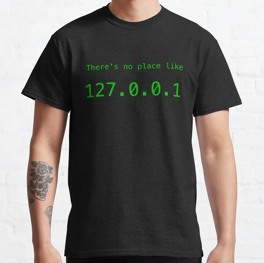 

There's No Place Like 127.0.0.1 IP Internet Address Home Pun graphic t shirts funny Computer gift for programmer large size tops