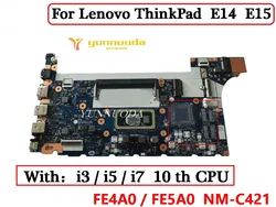 FE4A0 FE5A0 NM-C421 For Lenovo ThinkPad E14 E15 Laptop Motherboard Wtih i3 i5 i7 10 th CPU 100% Tested