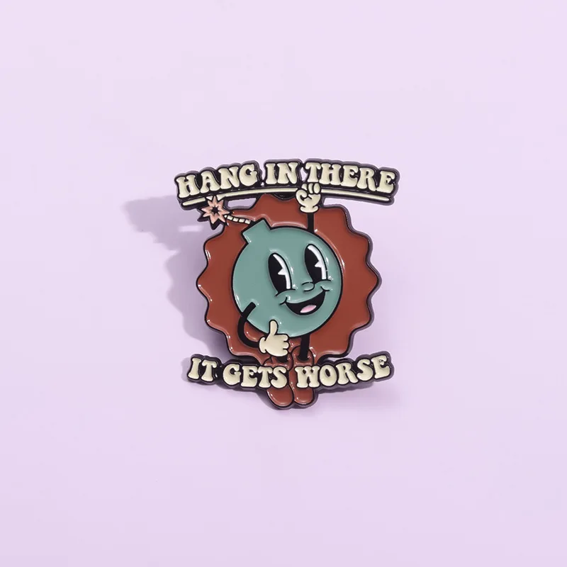 Cartoon Bomb Enamel Pins Custom HANG IN THERE IT GETS WORSE Brooches Lapel Badges Funny Jewelry Gift for Friends