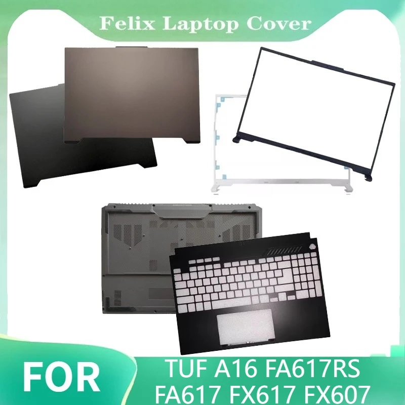 For TUF A16 FA617RS FA617 FX617 FX607 Notebook LCD Back Cover Front Bezel Palmrest Bottom Case Laptops Accessories