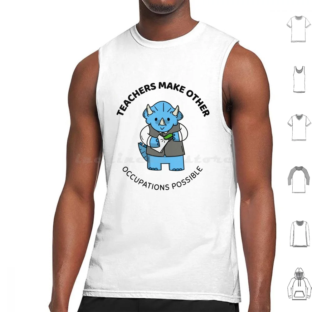 Teachers Make All Other Occupations Possible Tank Tops Print Cotton Teachers Make All Other Occupations Possible Teachers