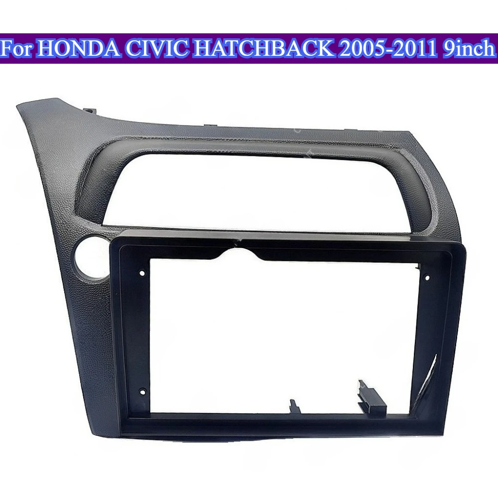 

For HONDA CIVIC HATCHBACK 2005-2011 LHD 9inch Car Radio Fascia Stereo Panel Dash Kit Bezel GPS Frame Install Surround Face Plate