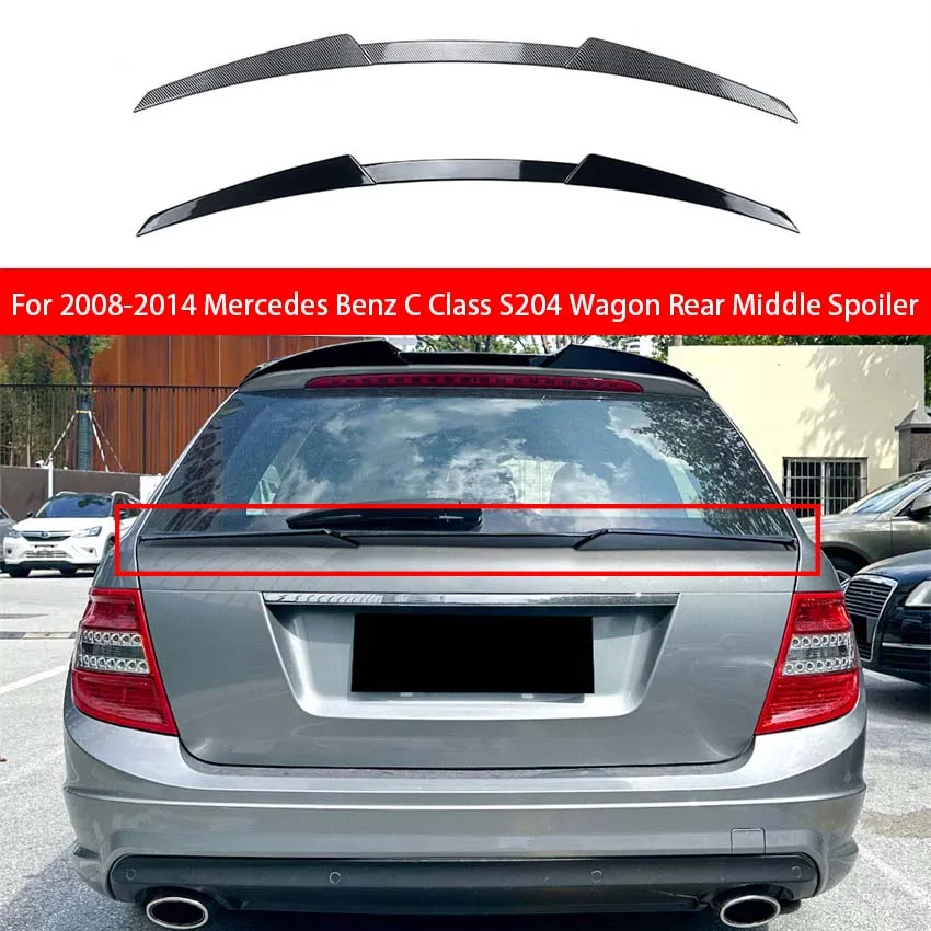 

For 2008-2014 Mercedes Benz C Class S204 Wagon Rear Middle Spoiler Wings Tail Lip Spoiler Tuning Body Kit Accessories Styling