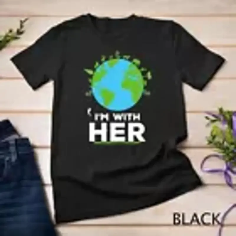 I m With Her Earth Shirt Environment Awareness Earth Day T Shirt Unisex T shirt